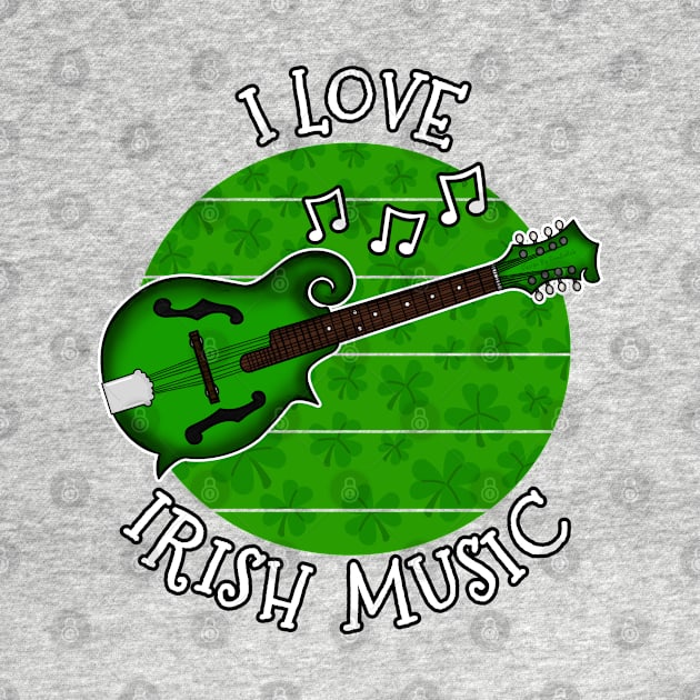 St Patrick's Day Mandolin, I Love Irish Music by doodlerob